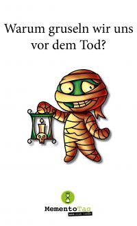 Warum gruseln wir uns vor dem Tod